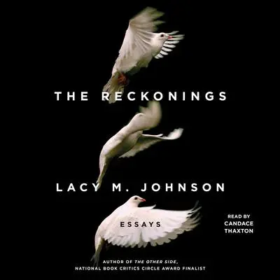 The Reckonings: Essays Audibook, by Lacy M. Johnson