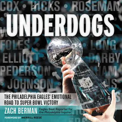 Underdogs: The Philadelphia Eagles' Emotional Road to Super Bowl Victory Audibook, by Zach Berman