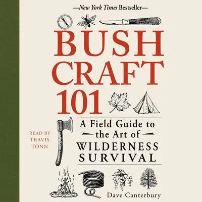 Bushcraft 101: A Field Guide to the Art of Wilderness Survival Audibook, by Dave Canterbury