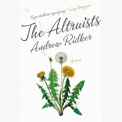 The Altruists: A Novel Audibook, by Andrew Ridker