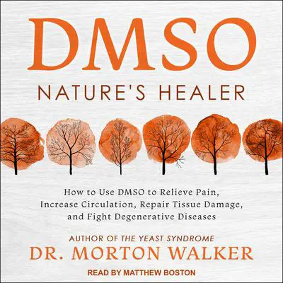 DMSO: Nature's Healer Audibook, by Morton Walker
