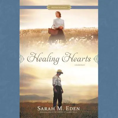 Healing Hearts Audibook, by Sarah M. Eden