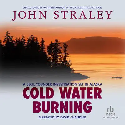 Cold Water Burning Audibook, by John Straley