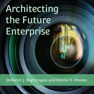 Architecting the Future Enterprise Audibook, by Deborah J. Nightingale