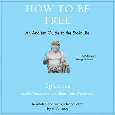 How to Be Free: An Ancient Guide to the Stoic Life Audibook, by Epictetus 