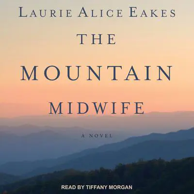 The Mountain Midwife Audibook, by Laurie Alice Eakes