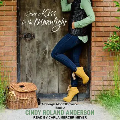 Just a Kiss in the Moonlight Audibook, by Cindy Roland Anderson