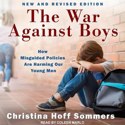 The War Against Boys: How Misguided Policies are Harming Our Young Men Audibook, by Christina Hoff Sommers
