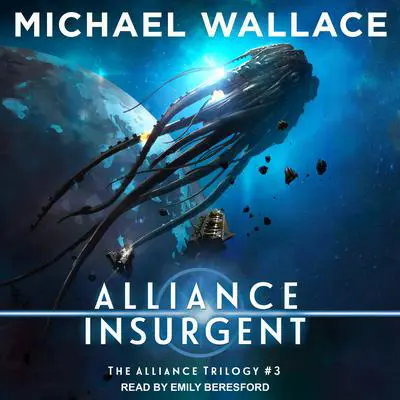 Alliance Insurgent Audibook, by Michael Wallace