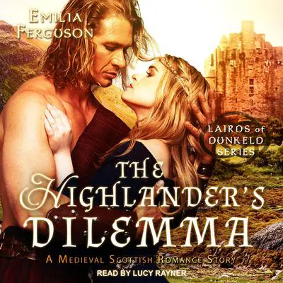 The Highlander's Dilemma: A Medieval Scottish Romance Story Audibook, by Emilia Ferguson