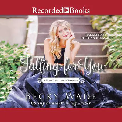 Falling for You Audibook, by Becky Wade