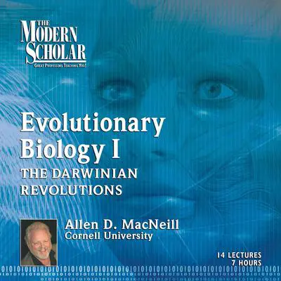 Evolutionary Biology, Part 1: The Darwinian Revolutions: Modern Synthesis Audibook, by Allen D. MacNeill