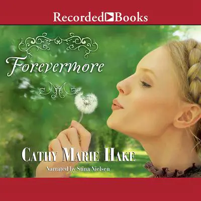 Forevermore Audibook, by Cathy Marie Hake