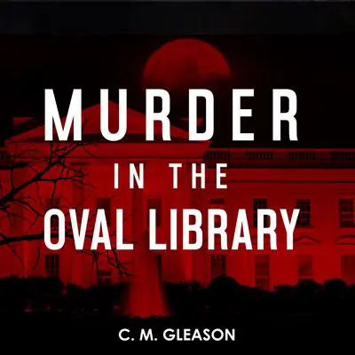 Murder in the Oval Library Audibook, by C. M. Gleason