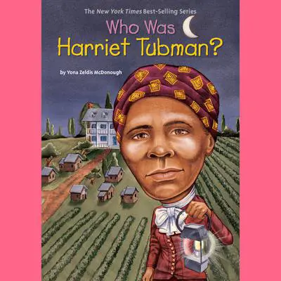 Who Was Harriet Tubman? Audibook, by Yona Zeldis McDonough