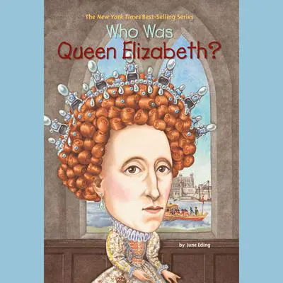 Who Was Queen Elizabeth? Audibook, by June Eding
