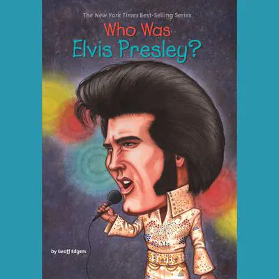 Who Was Elvis Presley? Audibook, by Geoff Edgers