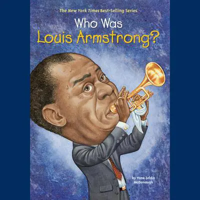 Who Was Louis Armstrong? Audibook, by Yona Zeldis McDonough