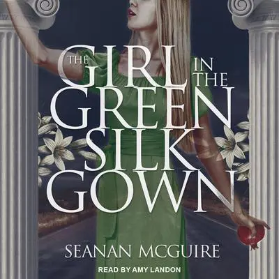 The Girl In the Green Silk Gown Audibook, by Seanan McGuire