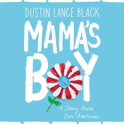 Mama's Boy: A Story from Our Americas Audibook, by Dustin Lance Black