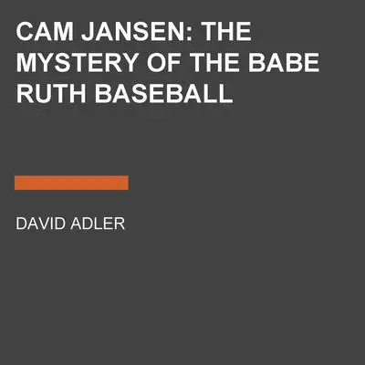 Cam Jansen: the Mystery of the Babe Ruth Baseball Audibook, by David A. Adler