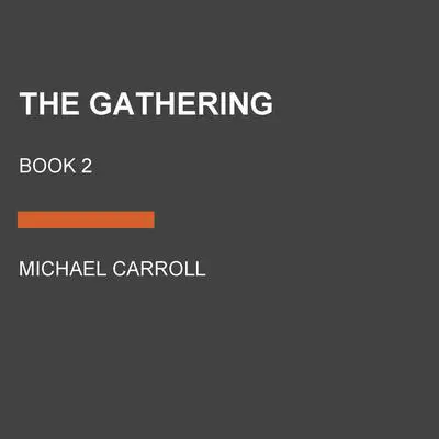 The Gathering: Book 2 Audibook, by Michael Carroll