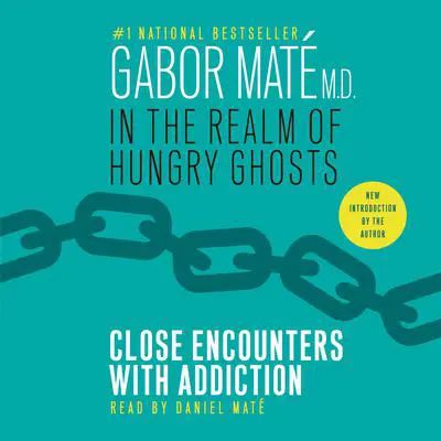In the Realm of Hungry Ghosts: Close Encounters with Addiction Audibook, by Gabor Maté