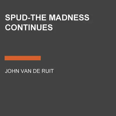Spud-The Madness Continues Audibook, by John van de Ruit