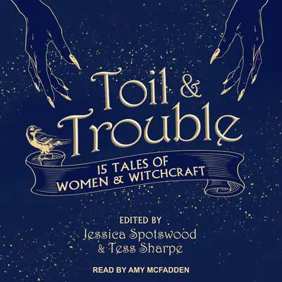 Toil & Trouble: 15 Tales of Women & Witchcraft Audibook, by Jessica Spotswood