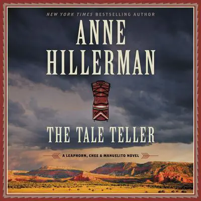 The Tale Teller: A Leaphorn, Chee & Manuelito Novel Audibook, by Anne Hillerman
