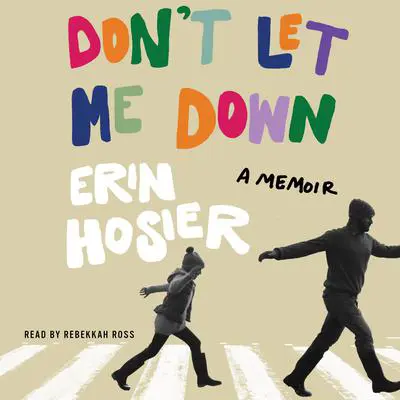 Don't Let Me Down: A Memoir Audibook, by Erin Hosier