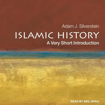 Islamic History: A Very Short Introduction Audibook, by Adam J. Silverstein