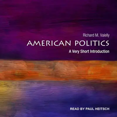 American Politics: A Very Short Introduction Audibook, by Richard M. Valelly