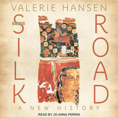 The Silk Road: A New History Audibook, by Valerie Hansen