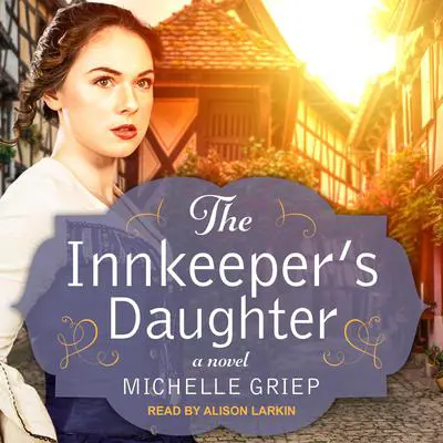 The Innkeeper's Daughter Audibook, by Michelle Griep