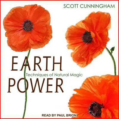 Earth Power: Techniques of Natural Magic Audibook, by Scott Cunningham