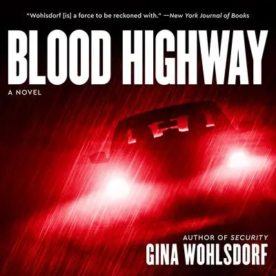Blood Highway: A Novel Audibook, by Gina Wohlsdorf
