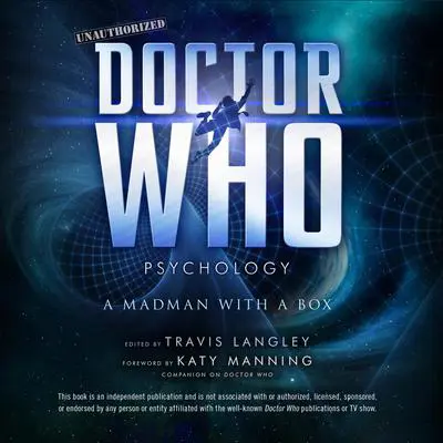 Doctor Who Psychology: A Madman with a Box Audibook, by Travis Langley