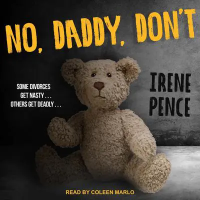 No, Daddy, Don't Audibook, by Irene Pence