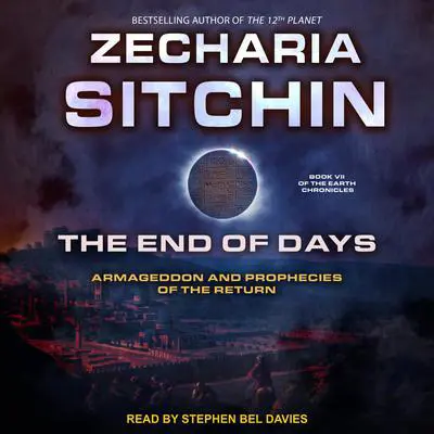 The End of Days: Armageddon and Prophecies of the Return Audibook, by Zecharia Sitchin
