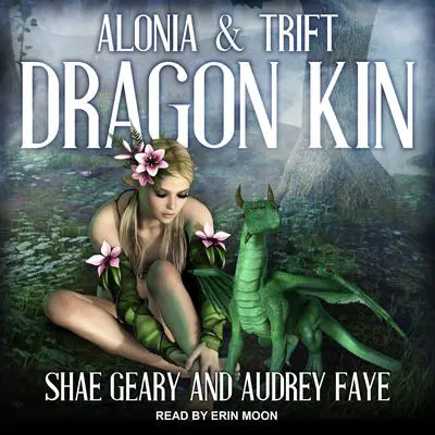 Dragon Kin: Alonia & Trift Audibook, by Audrey Faye