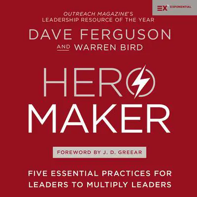 Hero Maker: Five Essential Practices for Leaders to Multiply Leaders Audibook, by Warren Bird