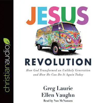Jesus Revolution: How God Transformed an Unlikely Generation and How He Can Do It Again Today Audibook, by Greg Laurie