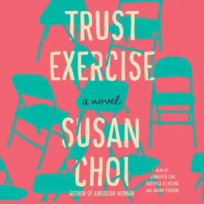 Trust Exercise: A Novel Audibook, by Susan Choi