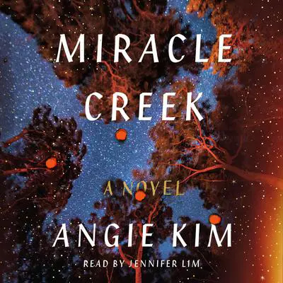 Miracle Creek: A Novel Audibook, by Angie Kim