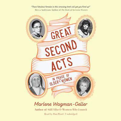 Great Second Acts: In Praise of Older Women Audibook, by Marlene Wagman-Geller