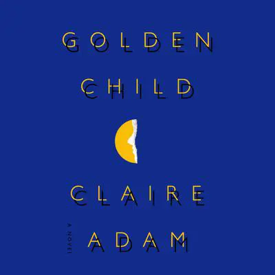 Golden Child: A Novel Audibook, by Claire Adam