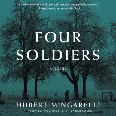 Four Soldiers: A Novel Audibook, by Hubert Mingarelli
