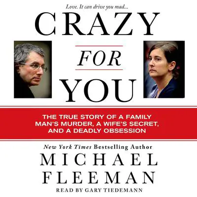 Crazy for You: A Passionate Affair, a Lying Widow, and a Cold-Blooded Murder Audibook, by Michael Fleeman