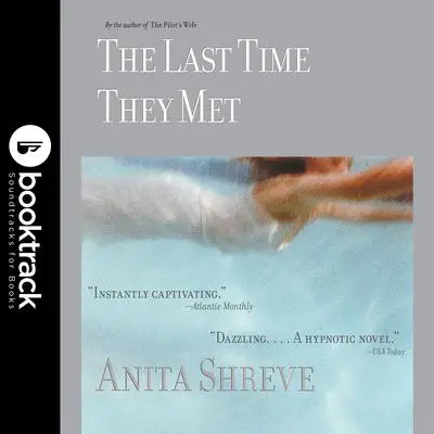 The Last Time They Met: Booktrack Edition Audibook, by Anita Shreve
